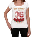 36, Born to be Free Since 36 Women's T-shirt White Birthday Gift 00518