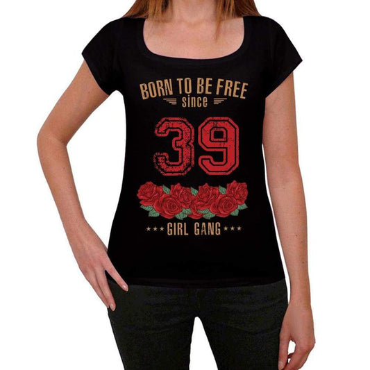 39 Born To Be Free Since 39 Womens T-Shirt Black Birthday Gift 00521 - Black / Xs - Casual