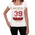 39, Born to be Free Since 39 Women's T-shirt White Birthday Gift 00518