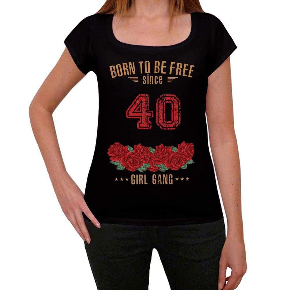 40 Born To Be Free Since 40 Womens T-Shirt Black Birthday Gift 00521 - Black / Xs - Casual