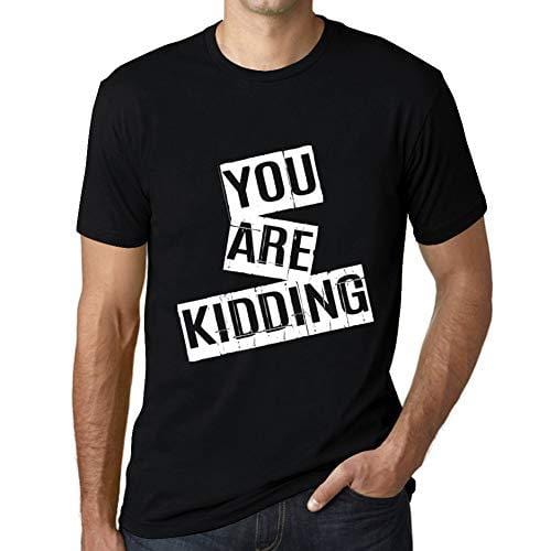 Ultrabasic - Homme T-Shirt Graphique You are Kidding T-Shirt Cadeau Lettre d'impression Noir Profond