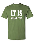 Men's T-Shirt Funny T-Shirt It is What it is T-Shirt Army Green