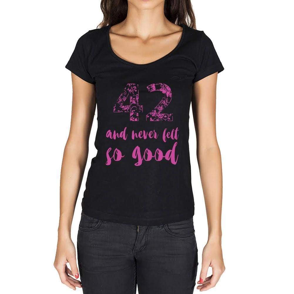42 And Never Felt So Good, Black, Women's Short Sleeve Round Neck T-shirt, Birthday Gift 00373 - Ultrabasic