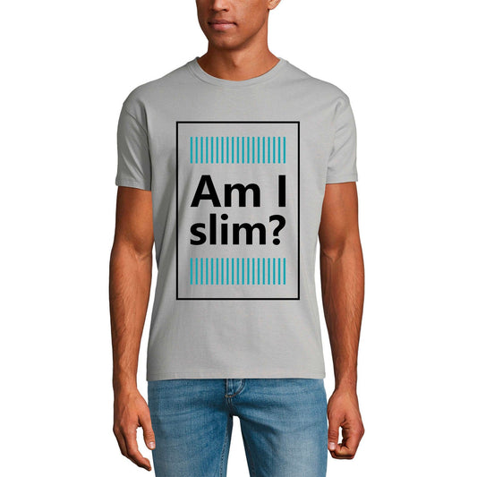 ULTRABASIC Men's Novelty T-Shirt Am I Slim - Joke Humor Funny Shirt for Men