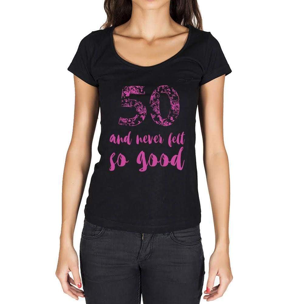 50 And Never Felt So Good, Black, Women's Short Sleeve Round Neck T-shirt, Birthday Gift 00373 - Ultrabasic
