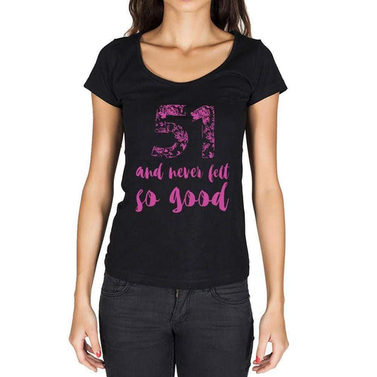 51 And Never Felt So Good, Black, Women's Short Sleeve Round Neck T-shirt, Birthday Gift 00373 - Ultrabasic
