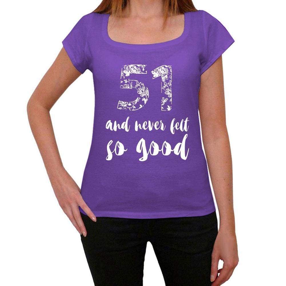 51 And Never Felt So Good Womens T-Shirt Purple Birthday Gift 00407 - Purple / Xs - Casual