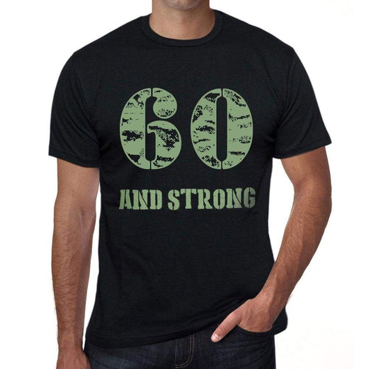 60 And Strong Men's T-shirt Black Birthday Gift 00475 - Ultrabasic