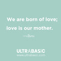 Love is our mother