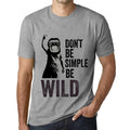 Men's Graphic T-Shirt Don't Be Simple Be WILD Grey Marl