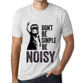 Men's Graphic T-Shirt Don't Be Simple Be NOISY Vintage White