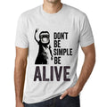 Men's Graphic T-Shirt Don't Be Simple Be ALIVE Vintage White