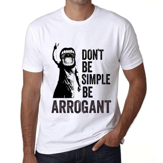 Men&rsquo;s Graphic T-Shirt Don't Be Simple Be ARROGANT White - Ultrabasic