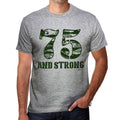 75 And Strong Men's T-shirt Grey Birthday Gift