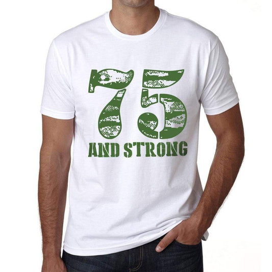 75 And Strong Men's T-shirt White Birthday Gift 00474 - Ultrabasic