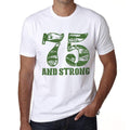 75 And Strong Men's T-shirt White Birthday Gift 00474