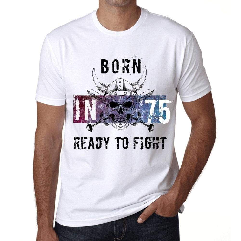 75 Ready To Fight Mens T-Shirt White Birthday Gift 00387 - White / Xs - Casual