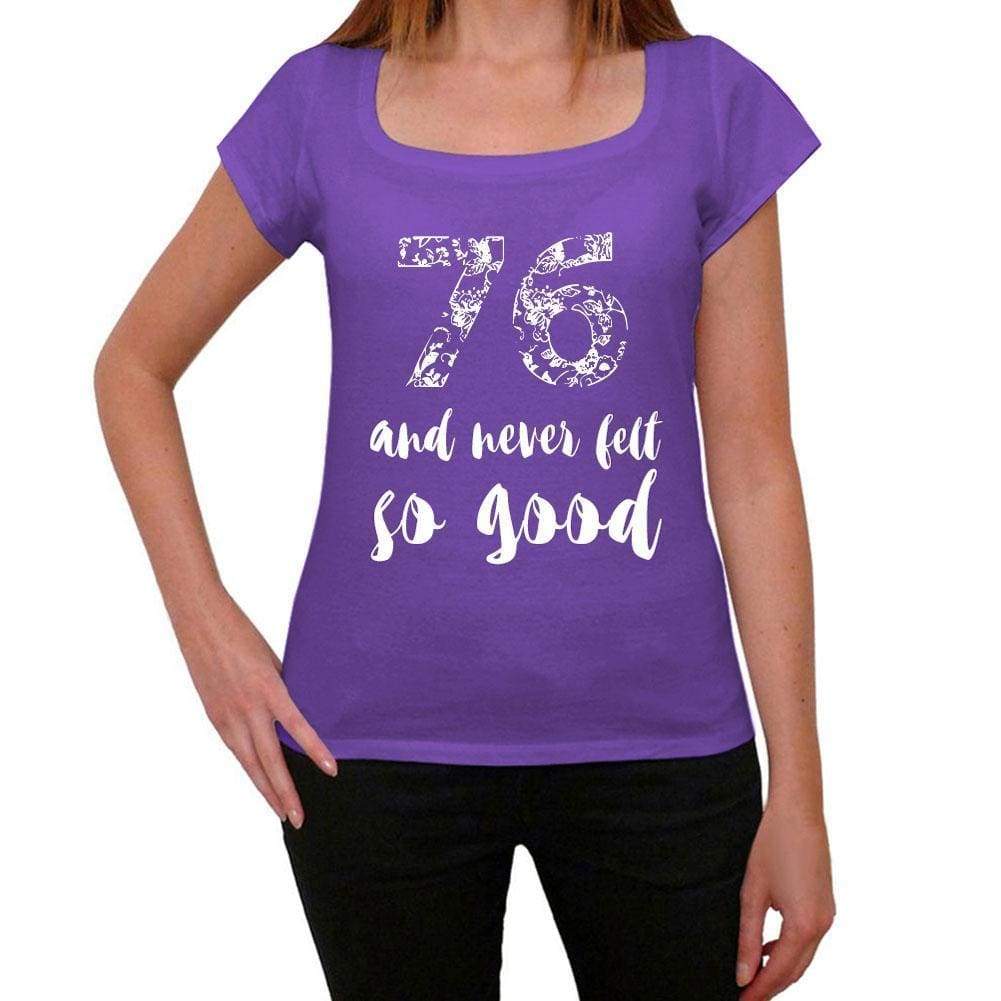 76 And Never Felt So Good Womens T-Shirt Purple Birthday Gift 00407 - Purple / Xs - Casual