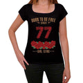 77, Born to be Free Since 77 Women's T-shirt Black Birthday Gift 00521