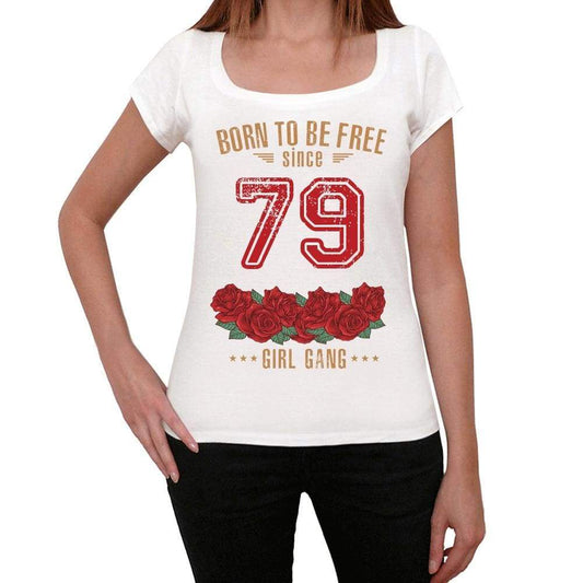 79 Born To Be Free Since 79 Womens T-Shirt White Birthday Gift 00518 - White / Xs - Casual