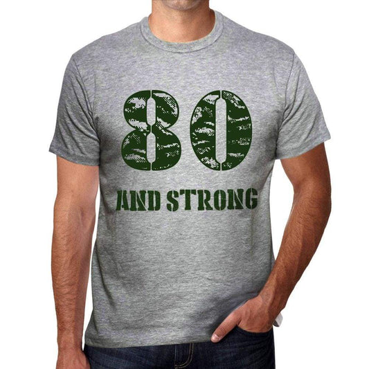 80 And Strong Men's T-shirt Grey Birthday Gift - Ultrabasic