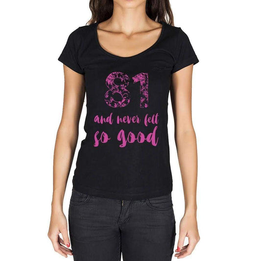 81 And Never Felt So Good, Black, Women's Short Sleeve Round Neck T-shirt, Birthday Gift 00373 - Ultrabasic
