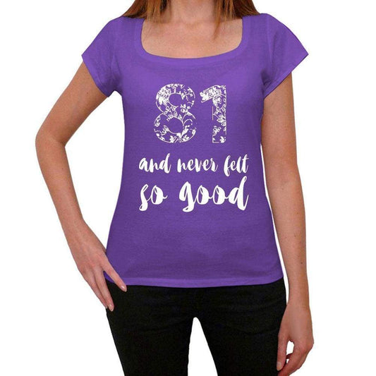 81 And Never Felt So Good Womens T-Shirt Purple Birthday Gift 00407 - Purple / Xs - Casual