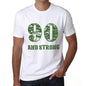 90 And Strong Men's T-shirt White Birthday Gift 00474 - Ultrabasic