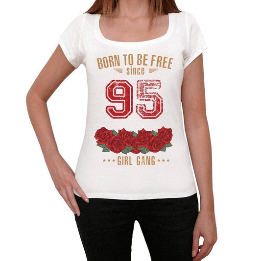95 Born To Be Free Since 95 Womens T-Shirt White Birthday Gift 00518 - White / Xs - Casual
