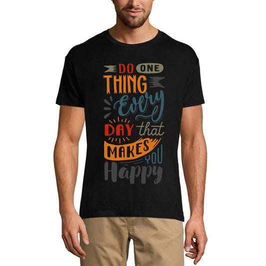 ULTRABASIC Men's T-Shirt Do one thing every day that makes you happy - Short Sleeve Tee shirt