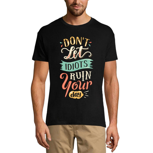 ULTRABASIC Men's T-Shirt Don't let idiots ruin your day - Short Sleeve Tee shirt