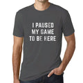 Graphic Unisex I Paused My Game to Be Here T-Shirt Funny Video Gamer Tee Mouse Grey