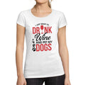 Women's Short Sleeved T-Shirt I Just Want to Drink Wine & Pet my Dog White