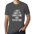 Men's Graphic T-Shirt I Just Want to Drink Wine & Pet my Dog Mouse Grey