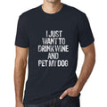 Men's Graphic T-Shirt I Just Want to Drink Wine & Pet my Dog Navy