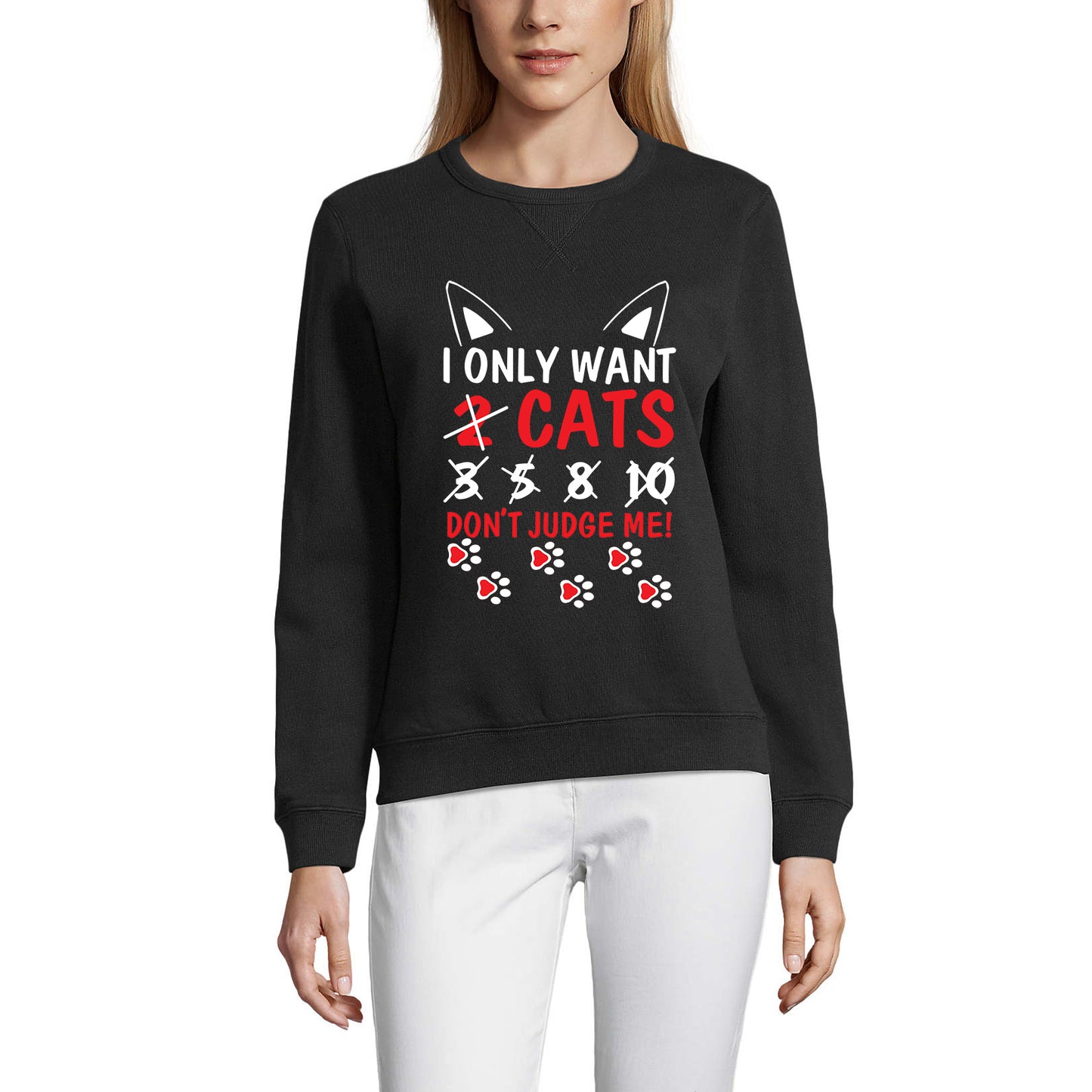 ULTRABASIC Women's Sweatshirt I Only Want Cats Don't Judge Me - Funny Cat Kitty Lover Sweater