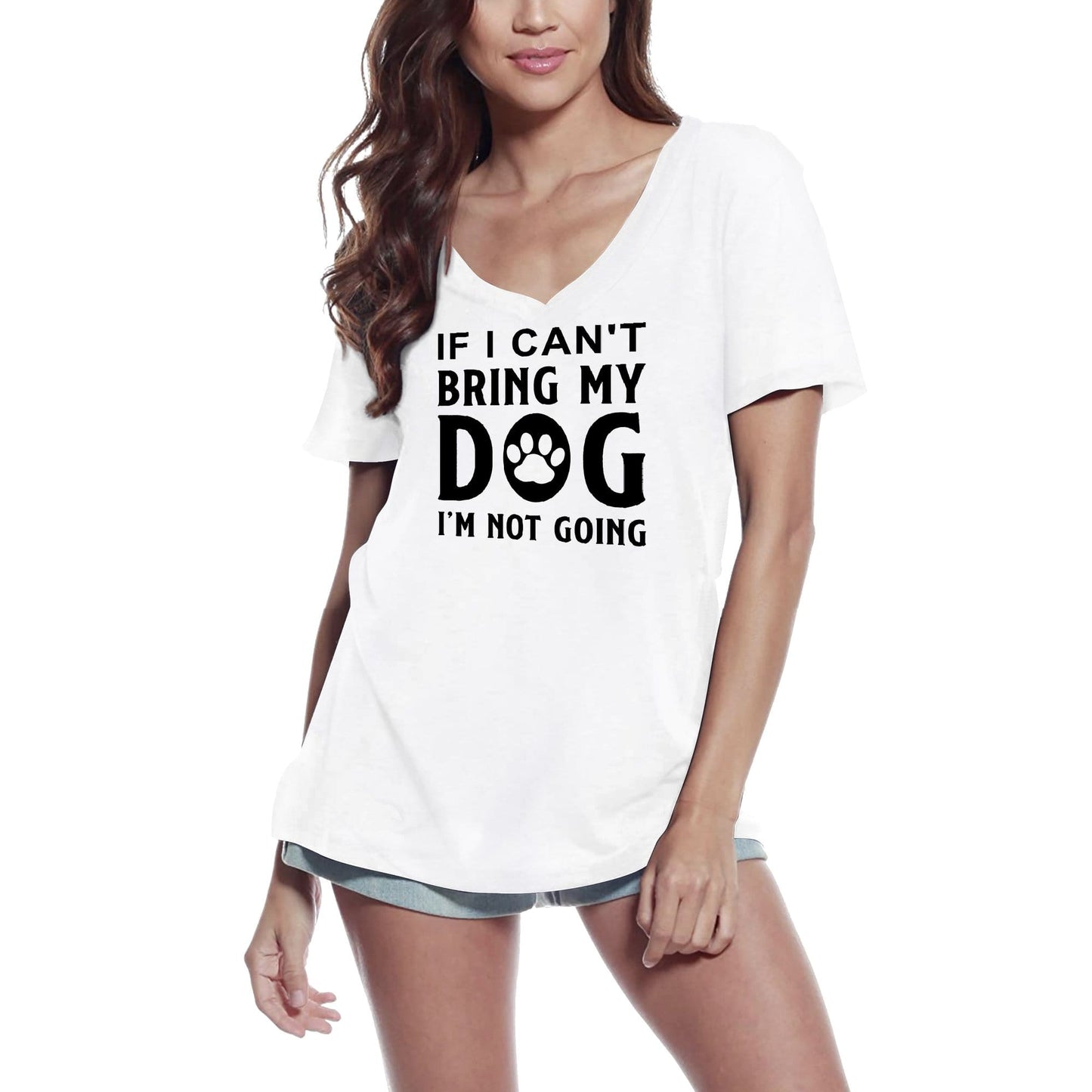 ULTRABASIC Women's T-Shirt If I Can't Bring My Dog I'm Not Going - Funny Short Sleeve Tee Shirt Tops
