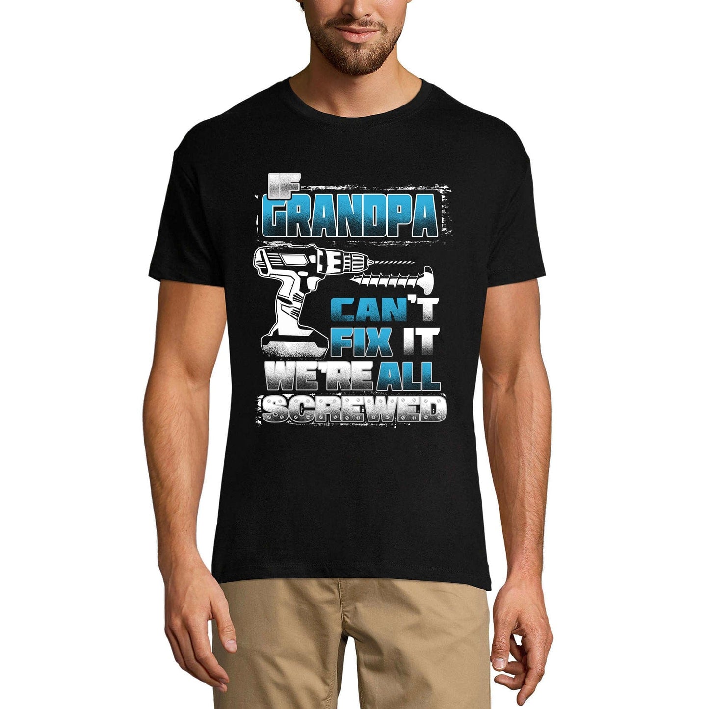 ULTRABASIC Men's T-Shirt If Grandpa Can't Fix It We're All Screwed - Funny Joke Tee Shirt
