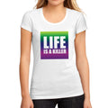 Women's Graphic T-Shirt Life is a Killer White