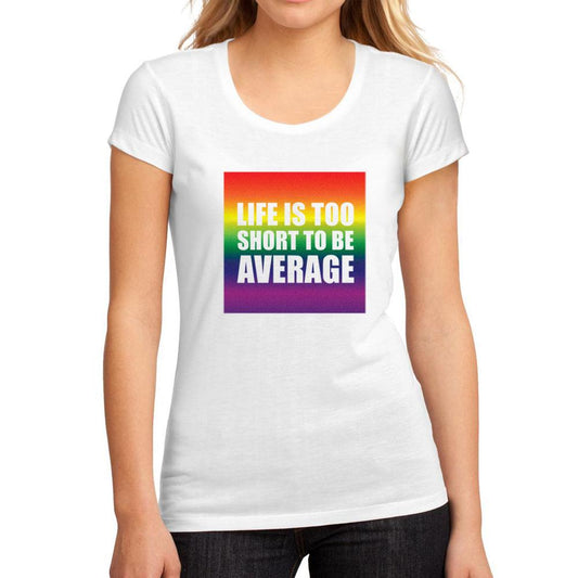 Women’s Graphic T-Shirt Life is too short to be average White-T-Shirt-Ultrabasic