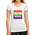 Women's Graphic T-Shirt Life is too short to be average White