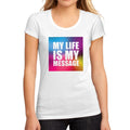 Women's Graphic T-Shirt My Life is my Message White