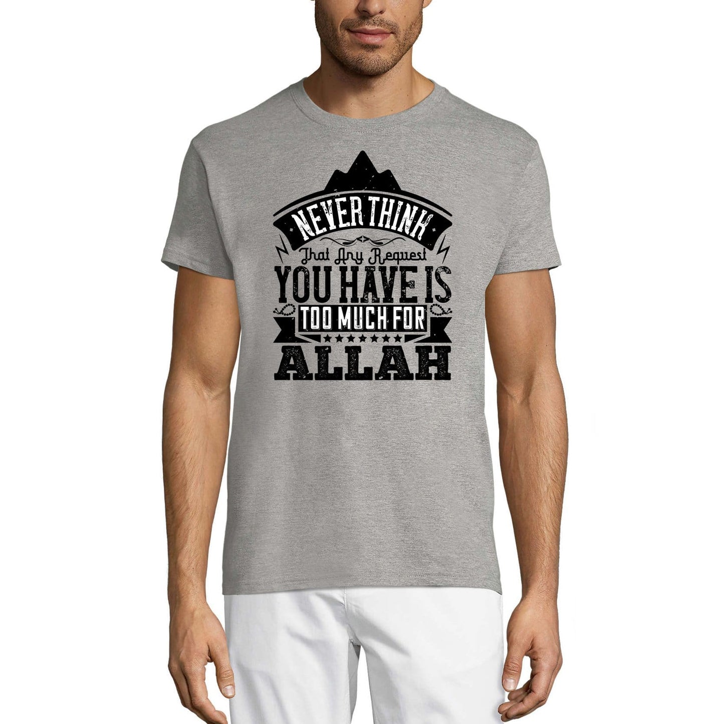 ULTRABASIC Men's T-Shirt Never Think That Any Request You Have is Too Much For Allah