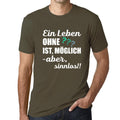 Men’s Graphic T-Shirt Ein Leben Ohne ist Möglich aber Sinnlos Military Green Gift Idea