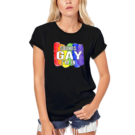 ULTRABASIC Women's Organic T-Shirt Sounds Gay I'm In - LGBT Pride - Rainbow Flag