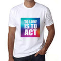 Men's Graphic T-Shirt To Love is to Act White