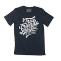 Men's T-Shirt Short Sleeve True Friends Funny Apparel Birthday Gift