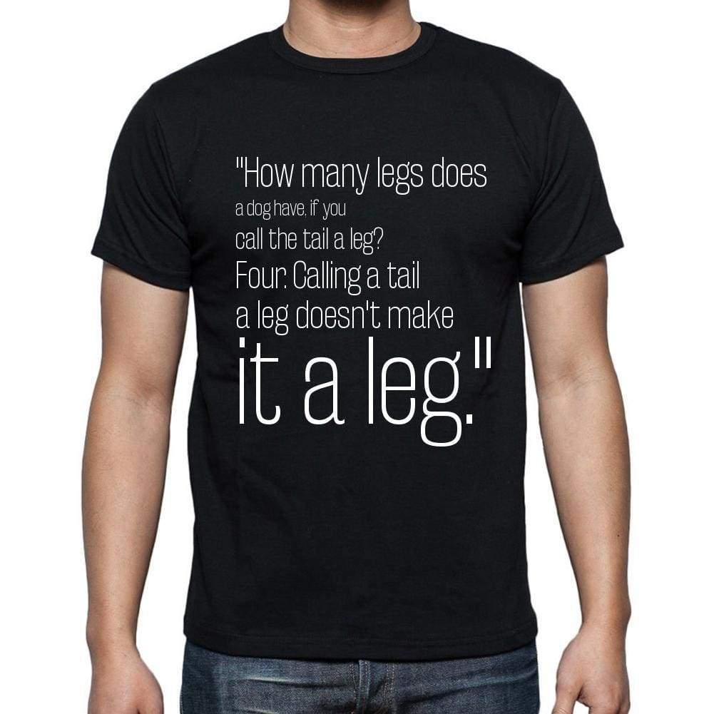 Abraham Lincoln Quote T Shirts How Many Legs Does A D T Shirts Men Black - Casual