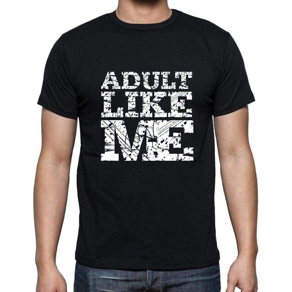 Adult Like Me Black Mens Short Sleeve Round Neck T-Shirt 00055 - Black / S - Casual