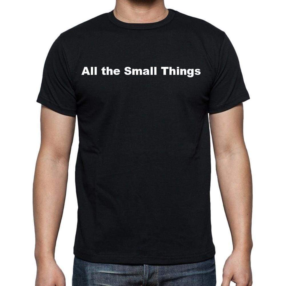 All The Small Things Mens Short Sleeve Round Neck T-Shirt - Casual